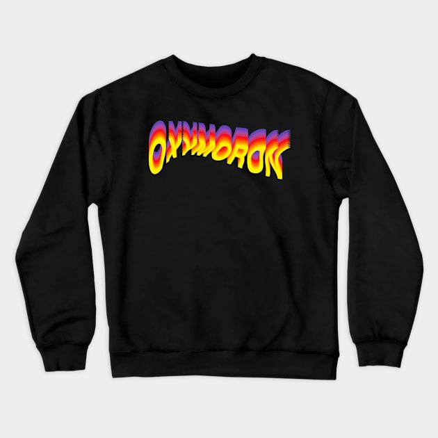 OXYMORON I Crewneck Sweatshirt by CharlieCreator